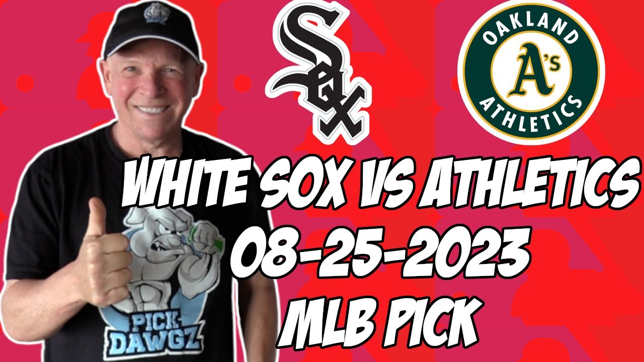 Chicago White Sox Vs Oakland A’s 8/25/23 Mlb Free Pick Free Mlb Betting Tips