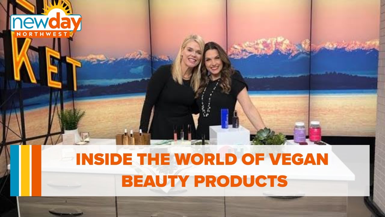 Inside The World Of Vegan Beauty Products – New Day Nw