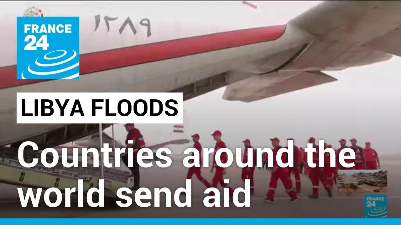 International Aid Pours In Following Libya Floods • France 24 English