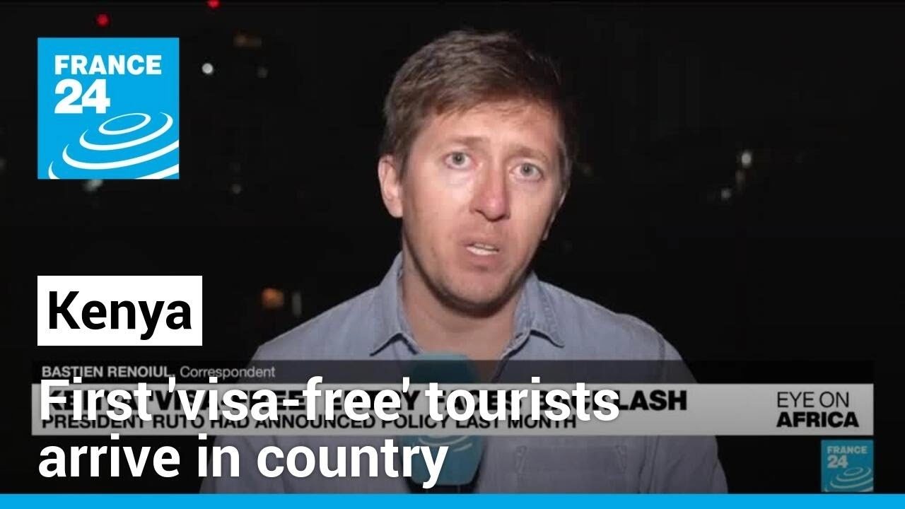 Kenya Says First ‘visa Free’ Tourists Arrive In Country • France 24 English