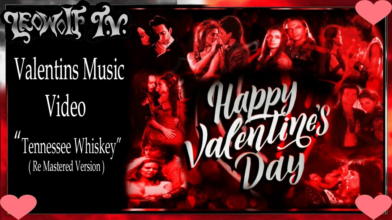 Leowolf Tv Valentines Music Video “tennessee Whiskey” (remastered Version)