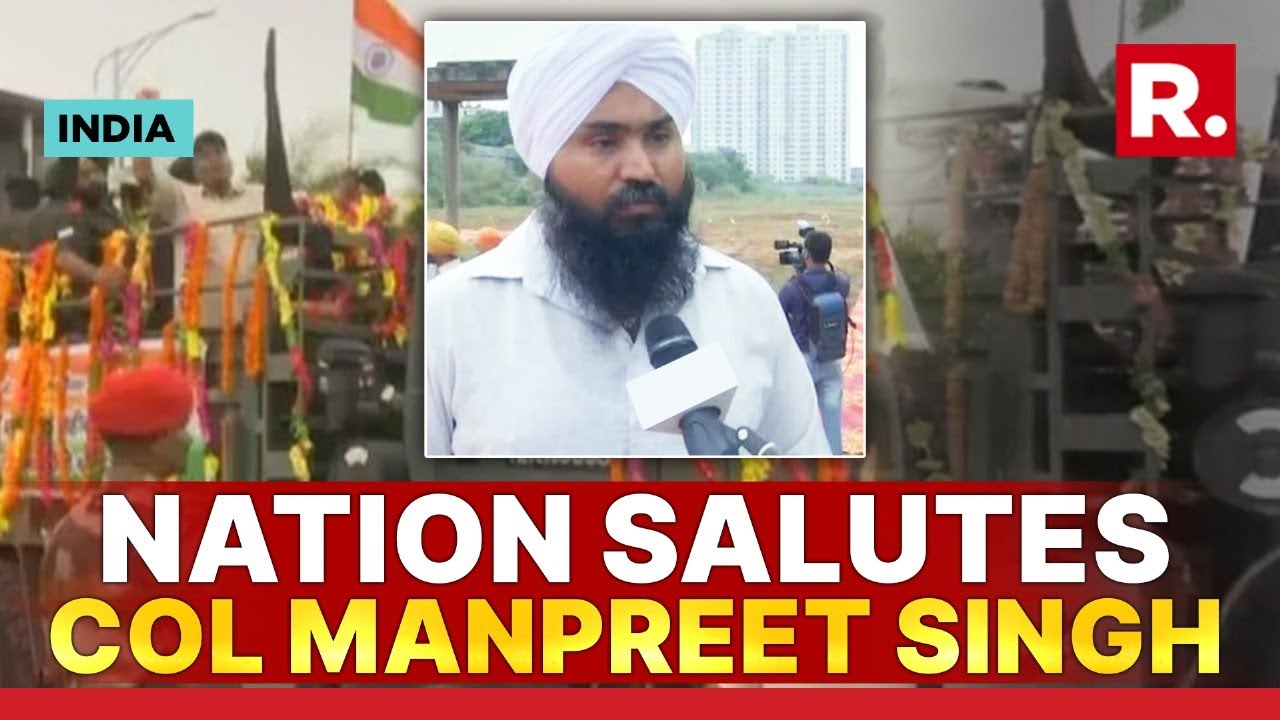 Mortal Remains Of Col Manpreet Singh Arrive In Punjab’s Mohali For Last Rites