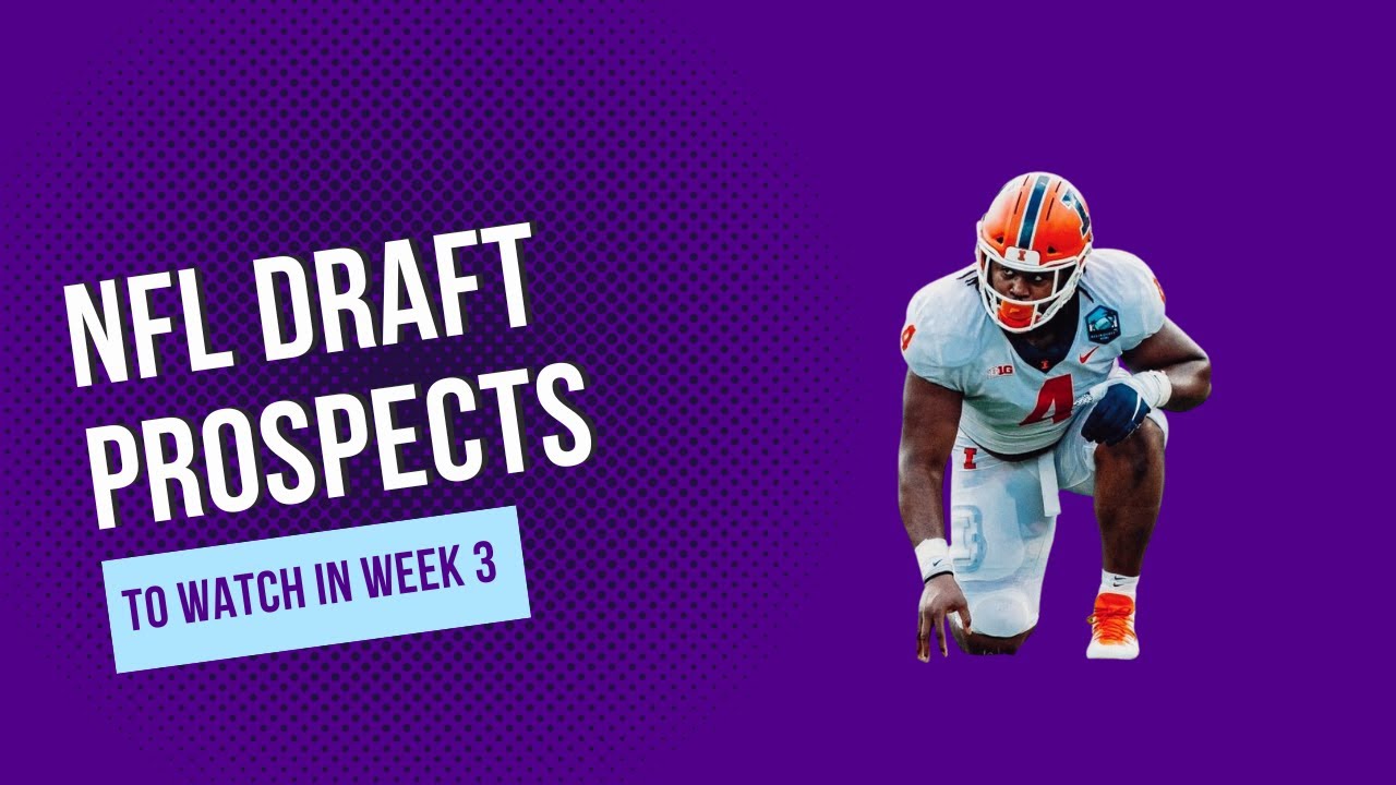 Nfl Draft Prospects To Watch In College Football Week 3