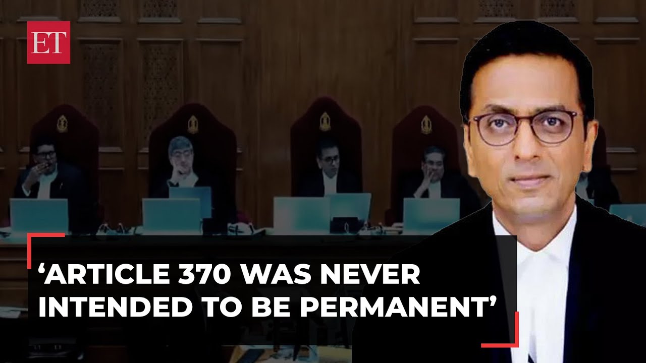 ‘article 370 Was Never Intended To Be Permanent’: Cji Chandrachud Makes Oral Remark During Hearing | Econ Times