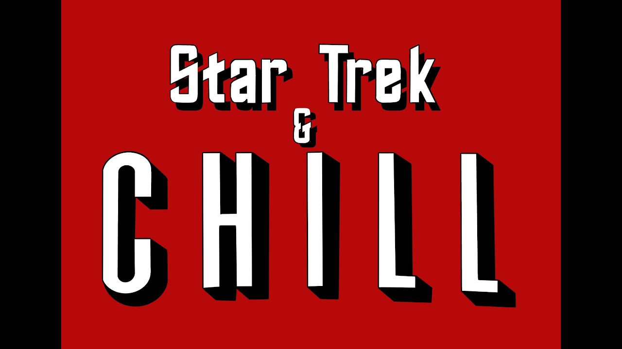 Star Trek And Chill! | Stac #72