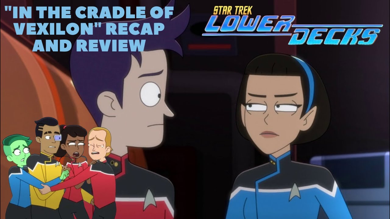 Star Trek Lower Decks ”in The Cradle Of Vexilon” Recap And Review