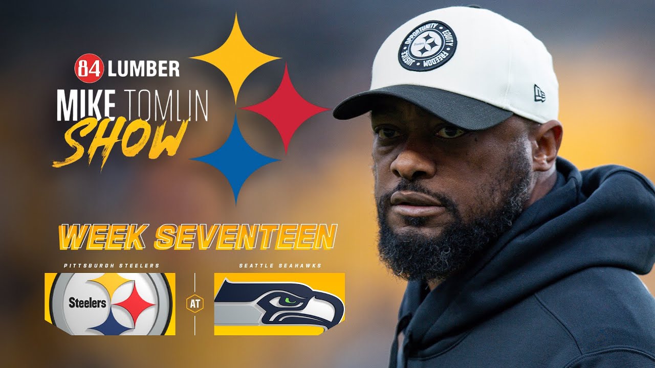 The Mike Tomlin Show: Week 17 At Seattle Seahawks | Pittsburgh Steelers