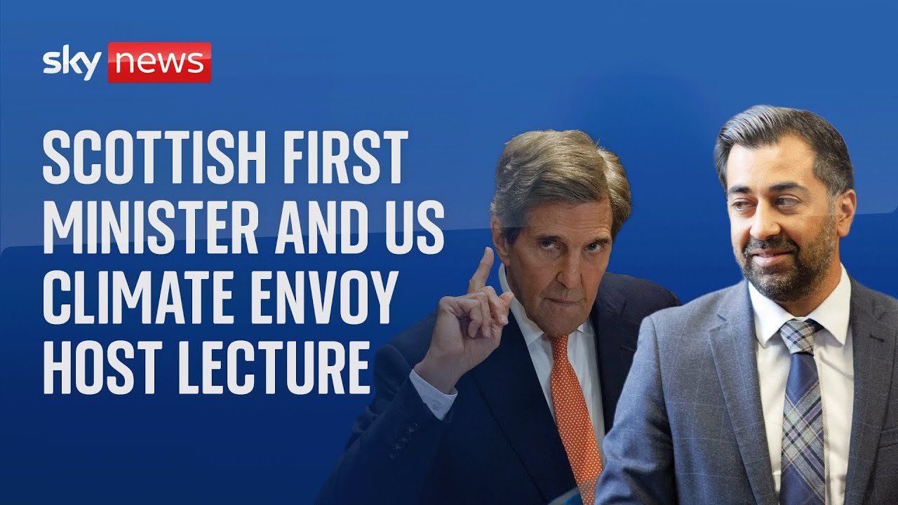 Watch Live: Scottish First Minister And Us Climate Envoy Host Lecture